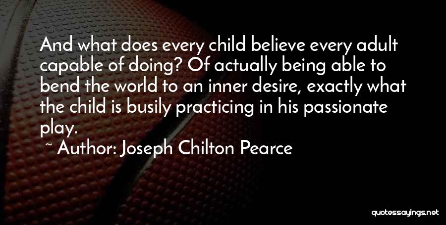 Pearce Quotes By Joseph Chilton Pearce