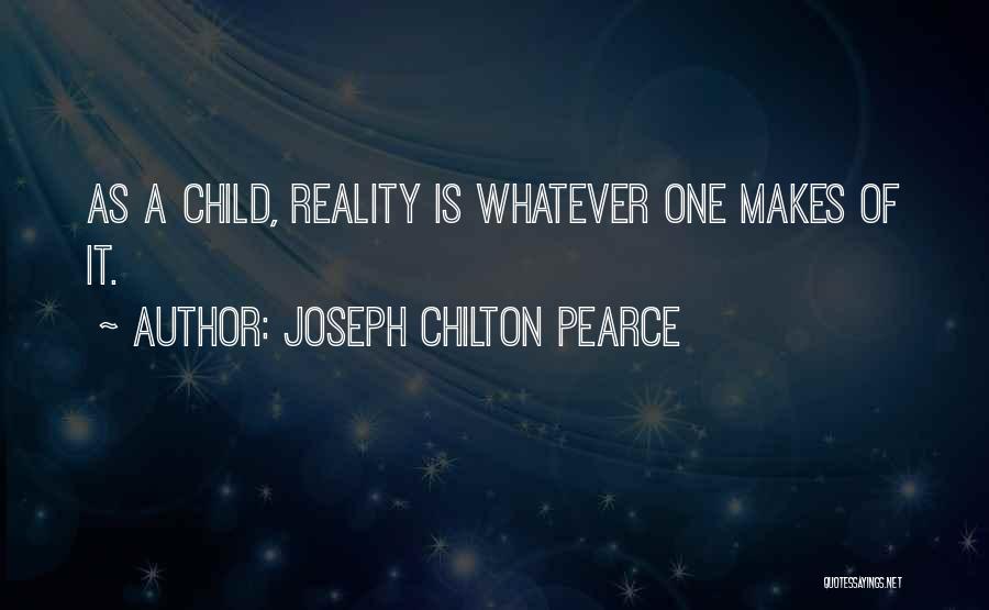 Pearce Quotes By Joseph Chilton Pearce