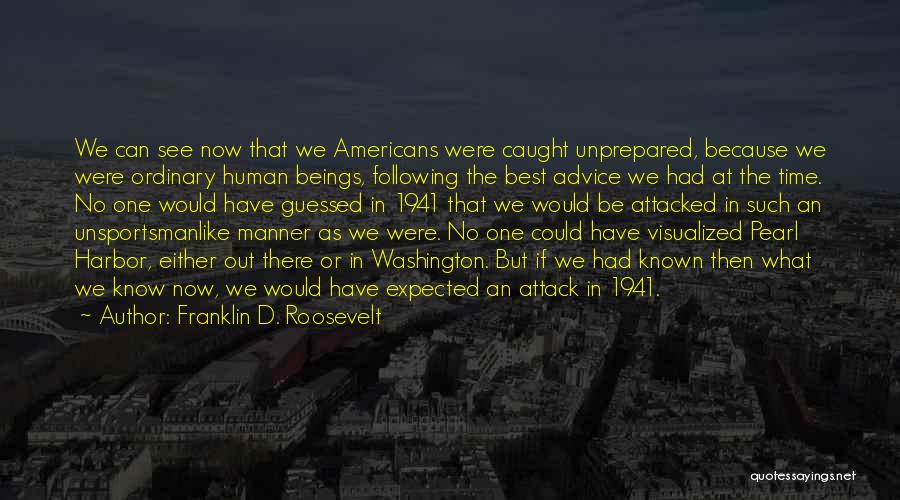 Pearl Harbor Attack Quotes By Franklin D. Roosevelt