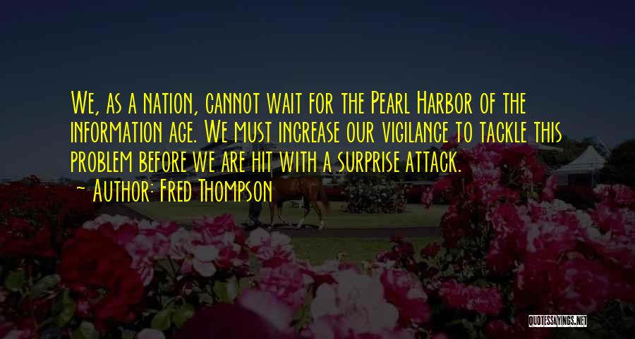 Pearl Harbor Attack Quotes By Fred Thompson