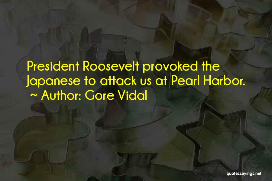 Pearl Harbor Attack Quotes By Gore Vidal