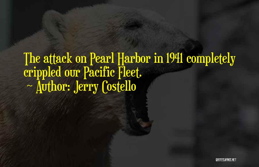 Pearl Harbor Attack Quotes By Jerry Costello