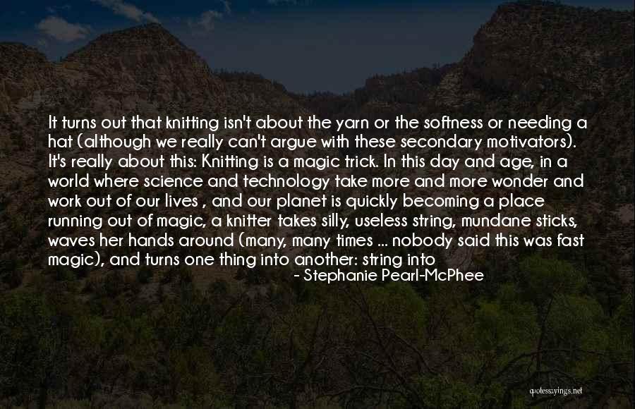 Pearl Of The Day Quotes By Stephanie Pearl-McPhee Pearl Of The Day Quotes By Stephanie Pearl-McPhee