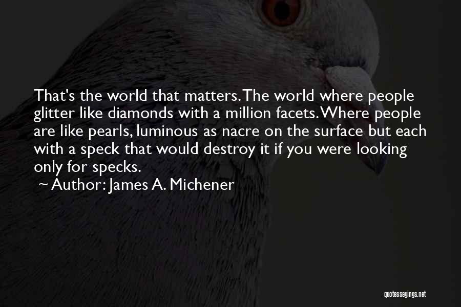 Pearls And Diamonds Quotes By James A. Michener