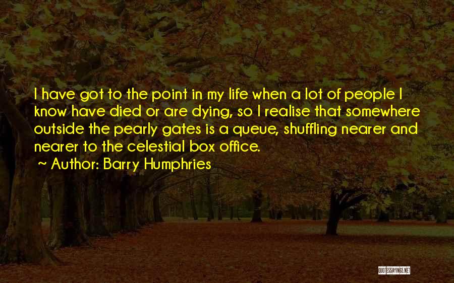 Pearly Gates Quotes By Barry Humphries