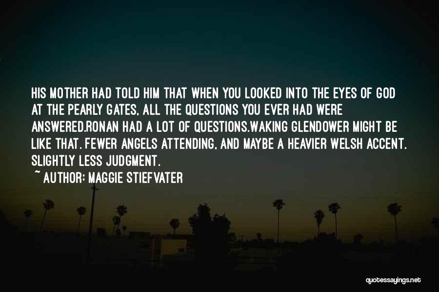 Pearly Gates Quotes By Maggie Stiefvater