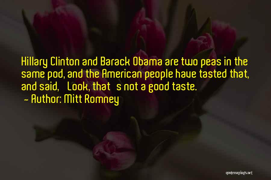 Peas In A Pod Quotes By Mitt Romney