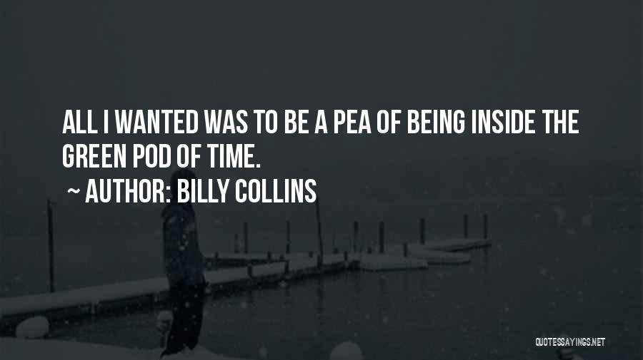Peas Quotes By Billy Collins
