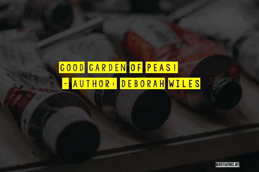 Peas Quotes By Deborah Wiles