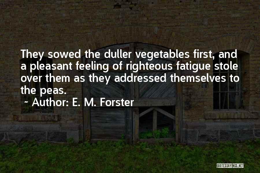Peas Quotes By E. M. Forster