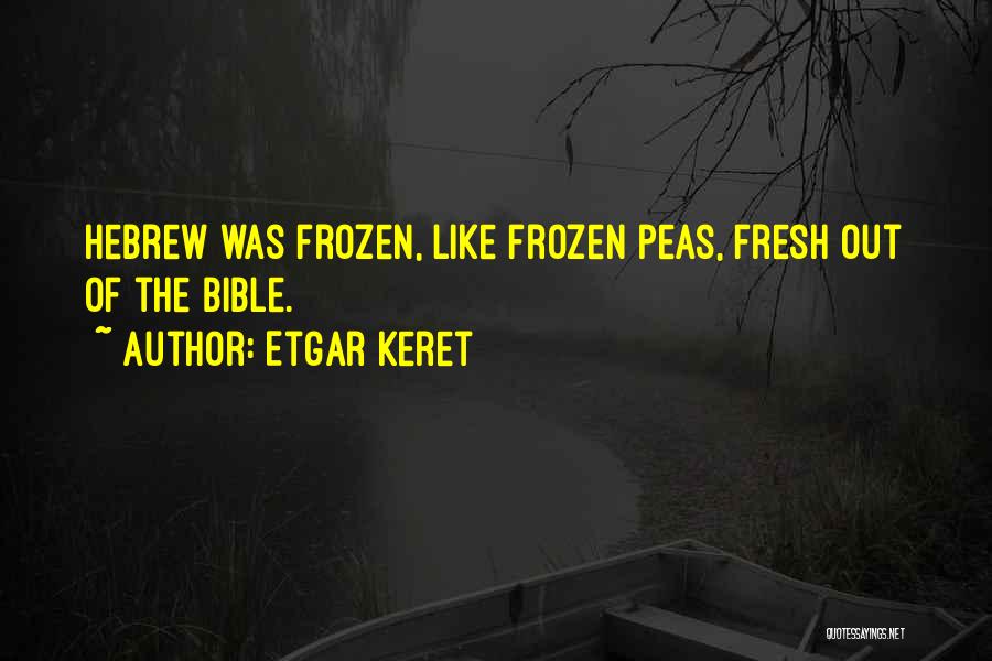 Peas Quotes By Etgar Keret