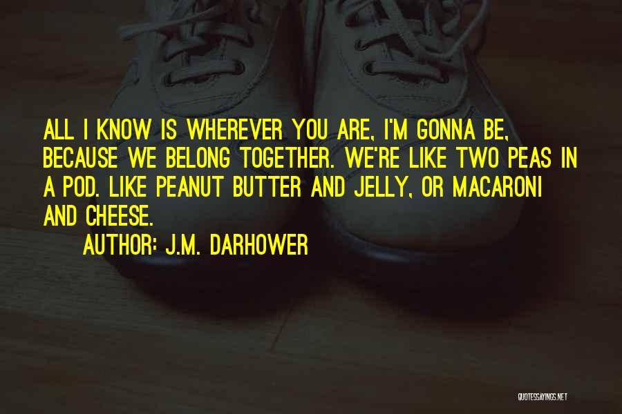 Peas Quotes By J.M. Darhower