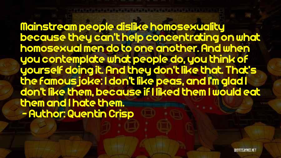 Peas Quotes By Quentin Crisp