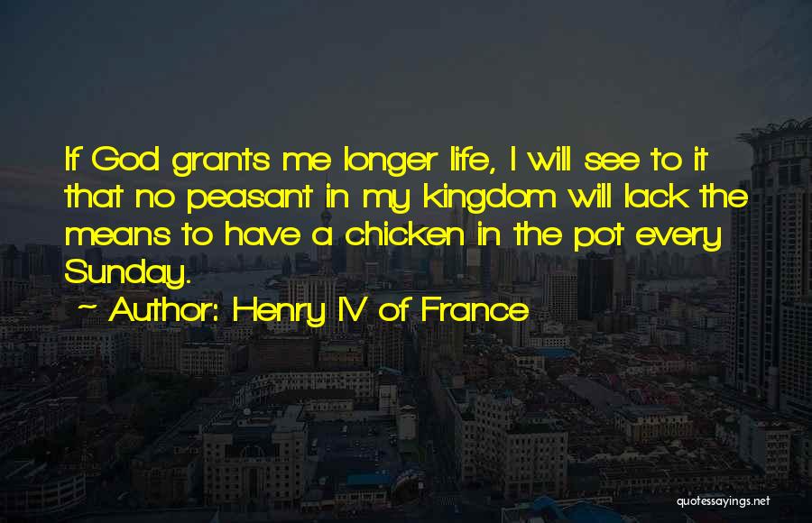 Peasant Life Quotes By Henry IV Of France