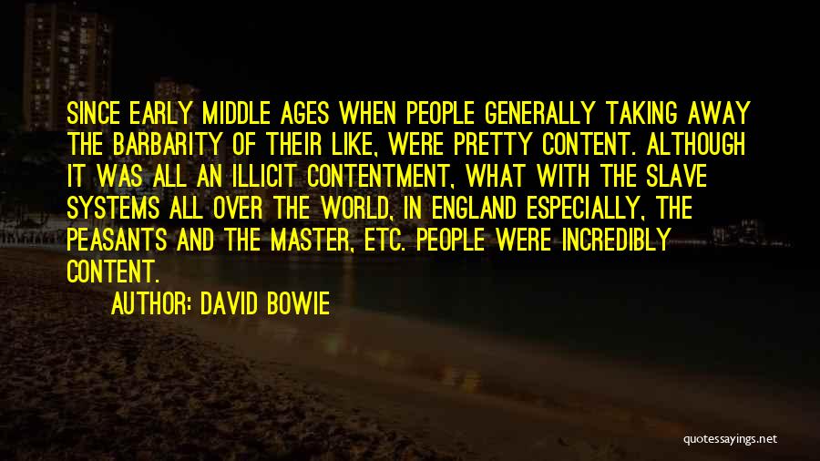 Peasants In The Middle Ages Quotes By David Bowie