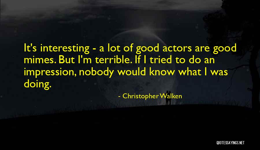 Peashooter Plants Quotes By Christopher Walken Peashooter Plants Quotes By Christopher Walken