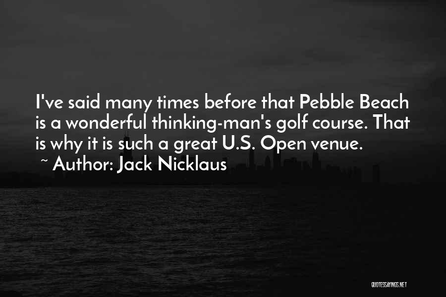 Pebble Beach Quotes By Jack Nicklaus