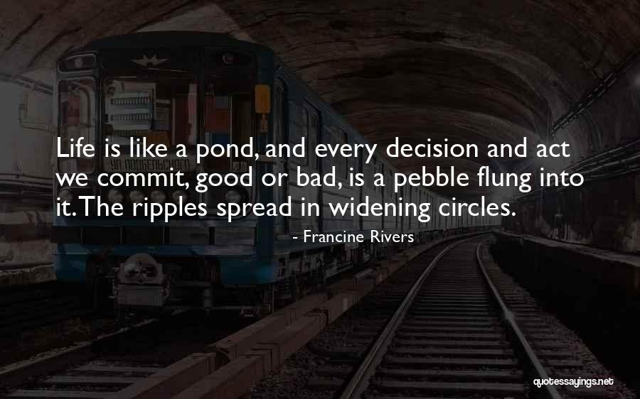 Pebble In Pond Quotes By Francine Rivers Pebble In Pond Quotes By Francine Rivers