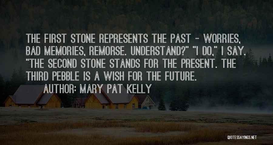 Pebble Stone Quotes By Mary Pat Kelly