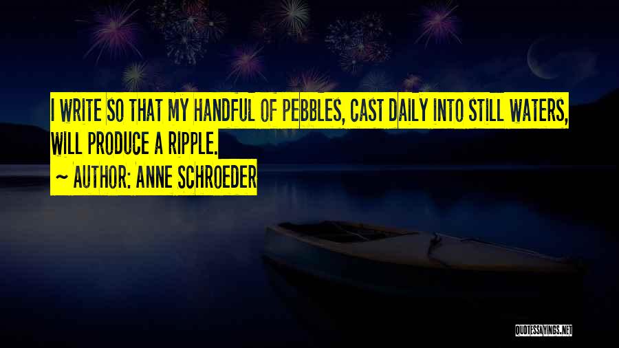 Pebbles Quotes By Anne Schroeder