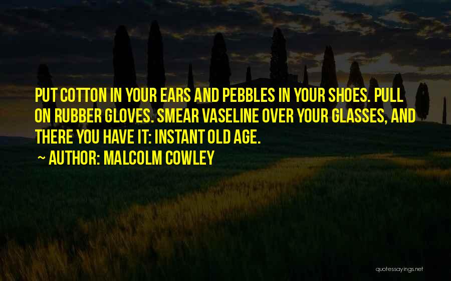 Pebbles Quotes By Malcolm Cowley