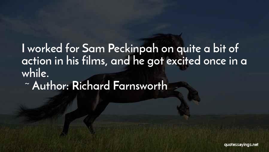 Peckinpah Quotes By Richard Farnsworth