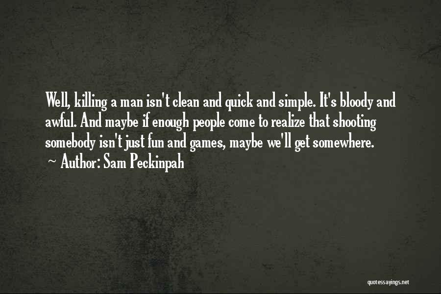 Peckinpah Quotes By Sam Peckinpah