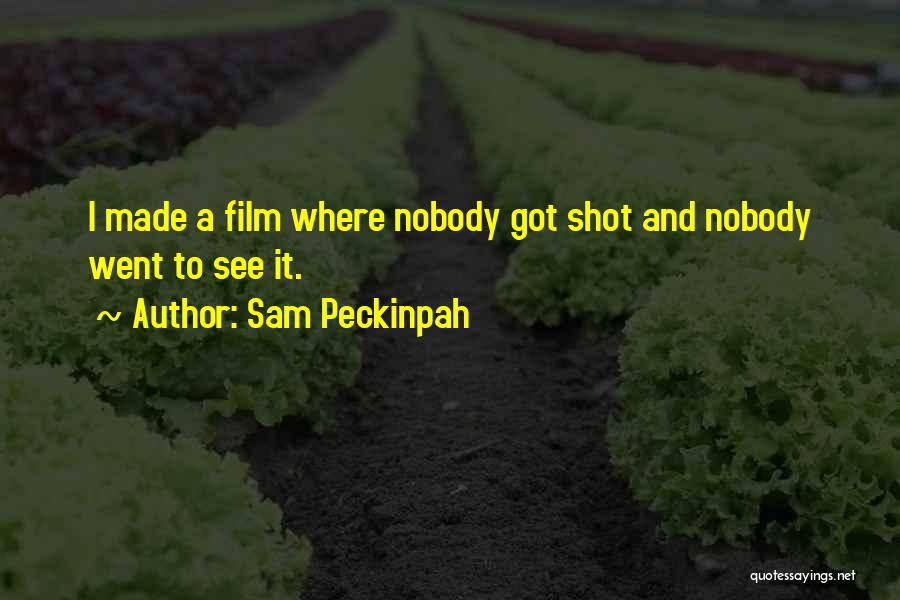 Peckinpah Quotes By Sam Peckinpah