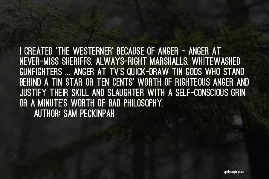 Peckinpah Quotes By Sam Peckinpah