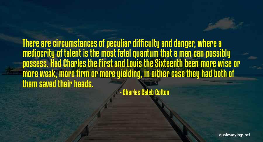 Peculiar Man Quotes By Charles Caleb Colton Peculiar Man Quotes By Charles Caleb Colton