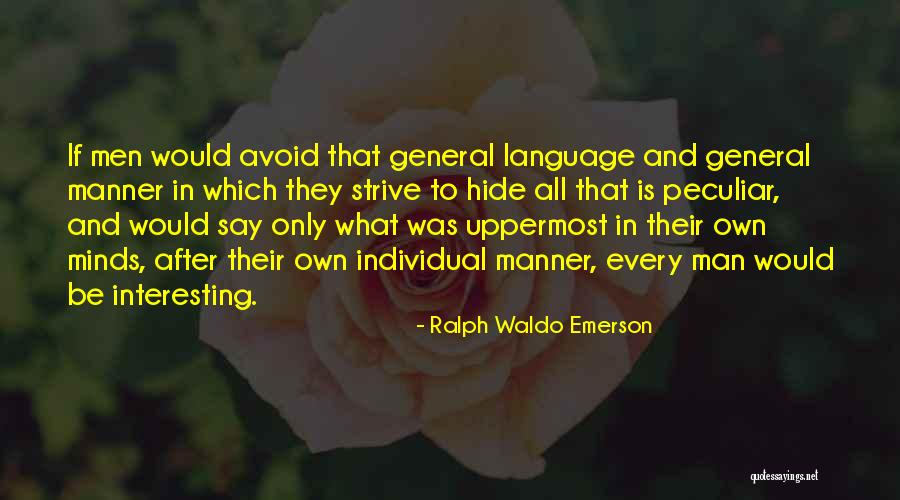 Peculiar Man Quotes By Ralph Waldo Emerson Peculiar Man Quotes By Ralph Waldo Emerson