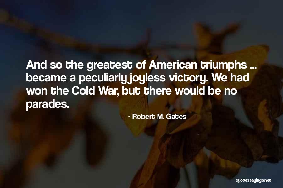 Peculiarly American Quotes By Robert M. Gates Peculiarly American Quotes By Robert M. Gates