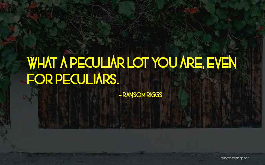 Peculiars Quotes By Ransom Riggs Peculiars Quotes By Ransom Riggs