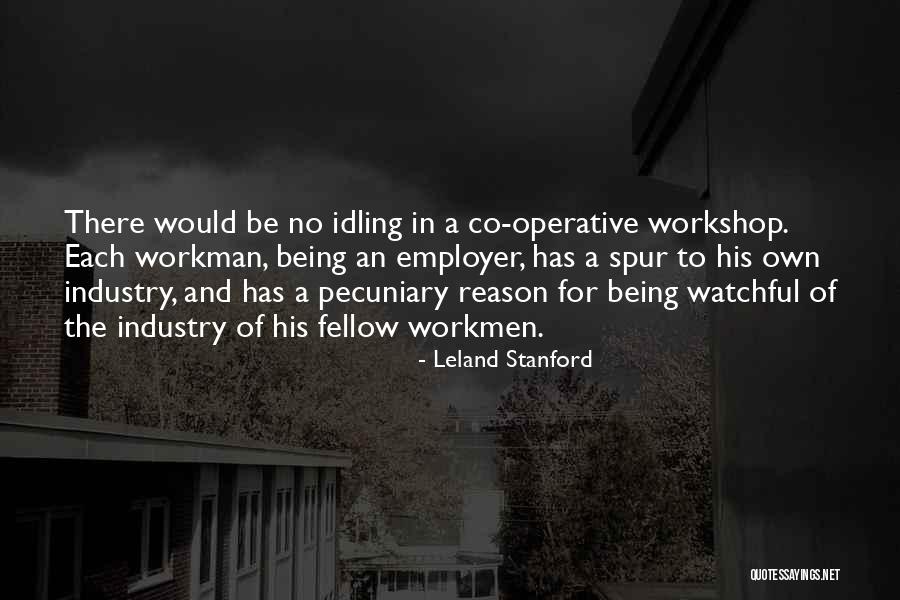 Pecuniary Quotes By Leland Stanford