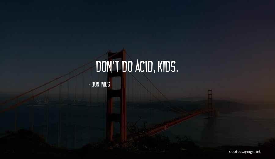 Pedacinho Quotes By Don Imus Pedacinho Quotes By Don Imus