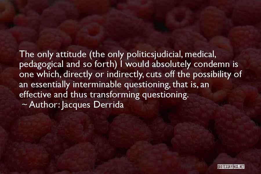 Pedagogical Quotes By Jacques Derrida