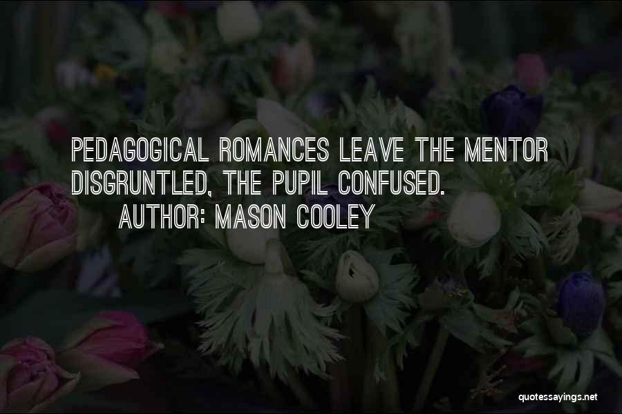 Pedagogical Quotes By Mason Cooley