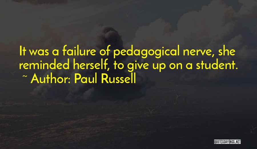 Pedagogical Quotes By Paul Russell