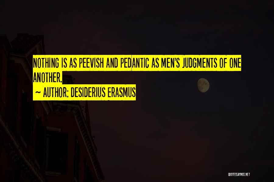 Pedantic Quotes By Desiderius Erasmus