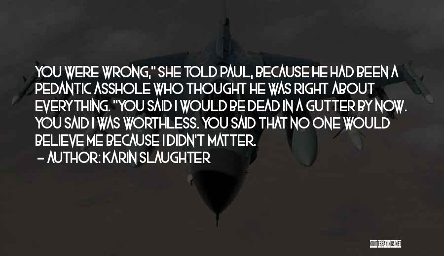 Pedantic Quotes By Karin Slaughter