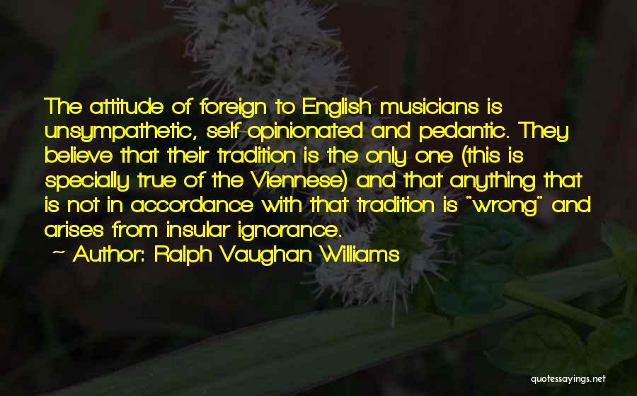 Pedantic Quotes By Ralph Vaughan Williams