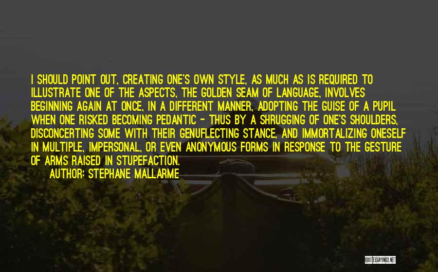 Pedantic Quotes By Stephane Mallarme