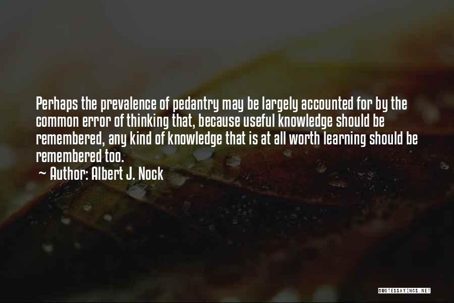 Pedantry Quotes By Albert J. Nock