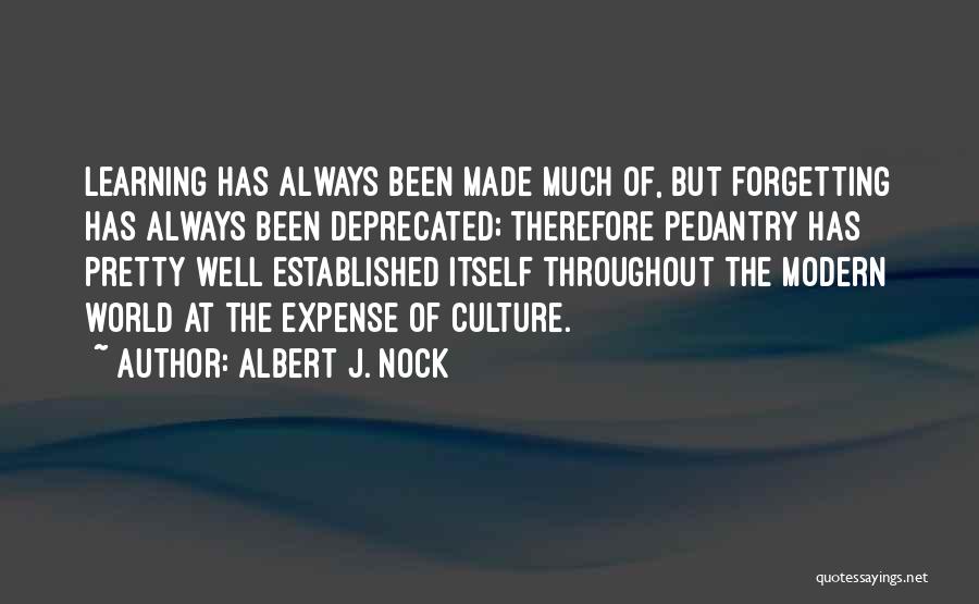 Pedantry Quotes By Albert J. Nock