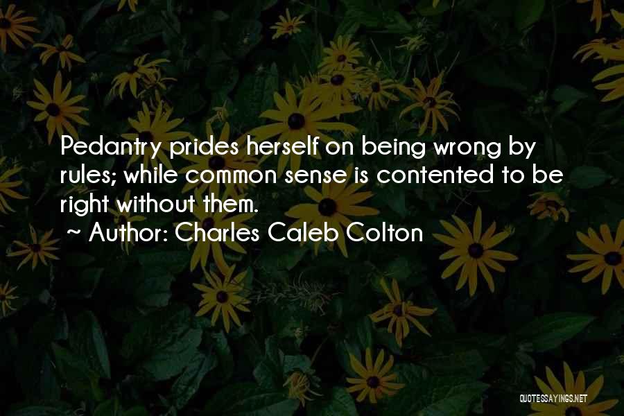 Pedantry Quotes By Charles Caleb Colton