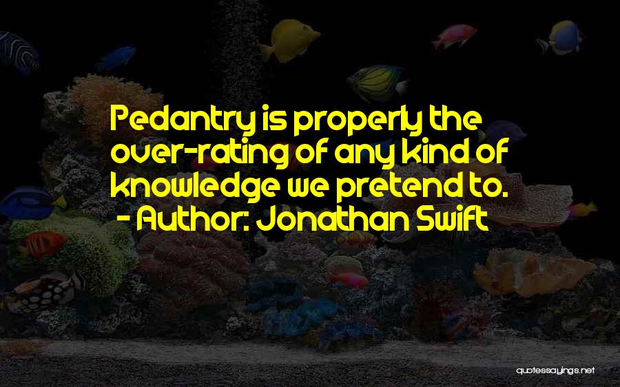 Pedantry Quotes By Jonathan Swift