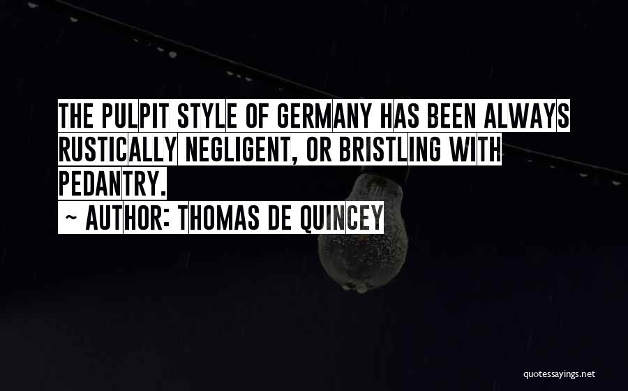 Pedantry Quotes By Thomas De Quincey