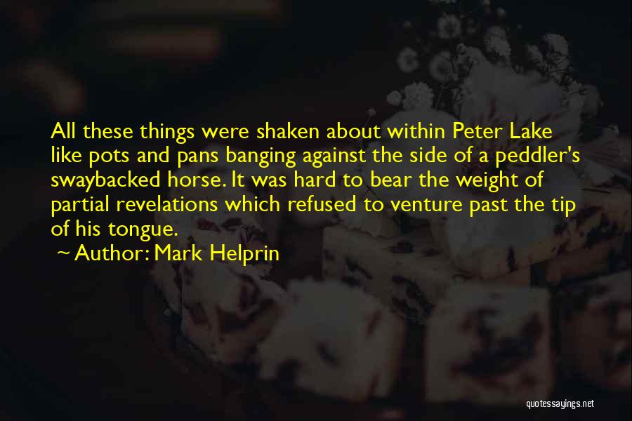 Peddler Quotes By Mark Helprin