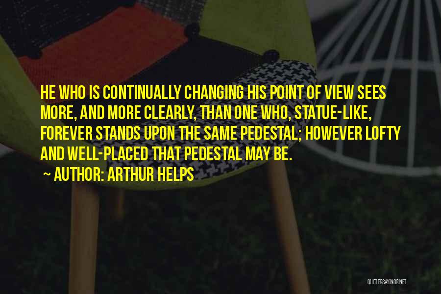 Pedestal Quotes By Arthur Helps