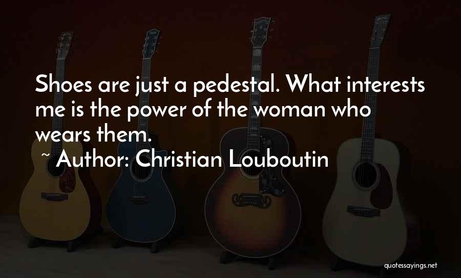 Pedestal Quotes By Christian Louboutin